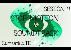 STOPMOTION & SOUNDTRACK - Sesión 9 | Recurso educativo 762248