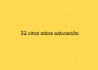 32 citas sobre educación | Recurso educativo 763694